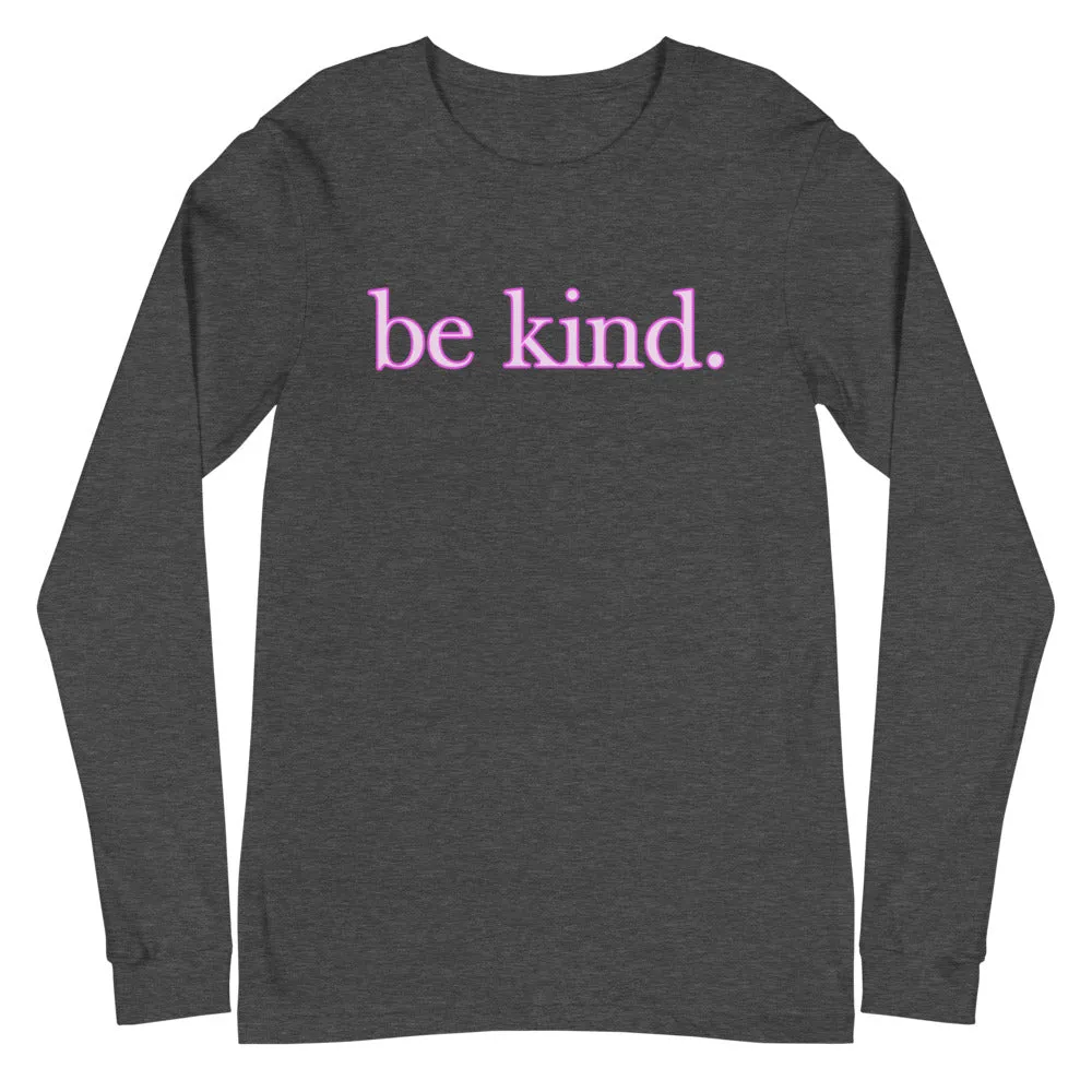be kind. Pink Shadow Font Long Sleeve Cotton Tee