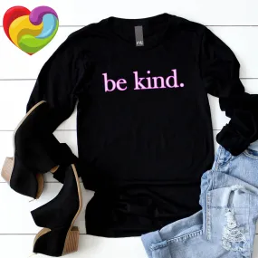 be kind. Pink Shadow Font Long Sleeve Cotton Tee